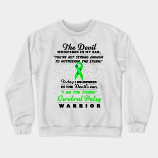 The Devil whispered Cerebral Palsy Warrior green ribbon Crewneck Sweatshirt